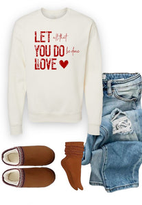 Cre8ed2luv's Let All You Do Be Done In Love Graphic Sweatshirt