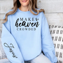 Load image into Gallery viewer, Make Heaven Crowded Graphic Sweatshirt