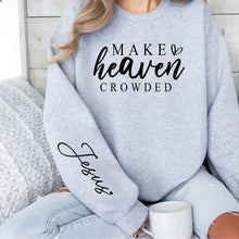 Load image into Gallery viewer, Make Heaven Crowded Graphic Sweatshirt